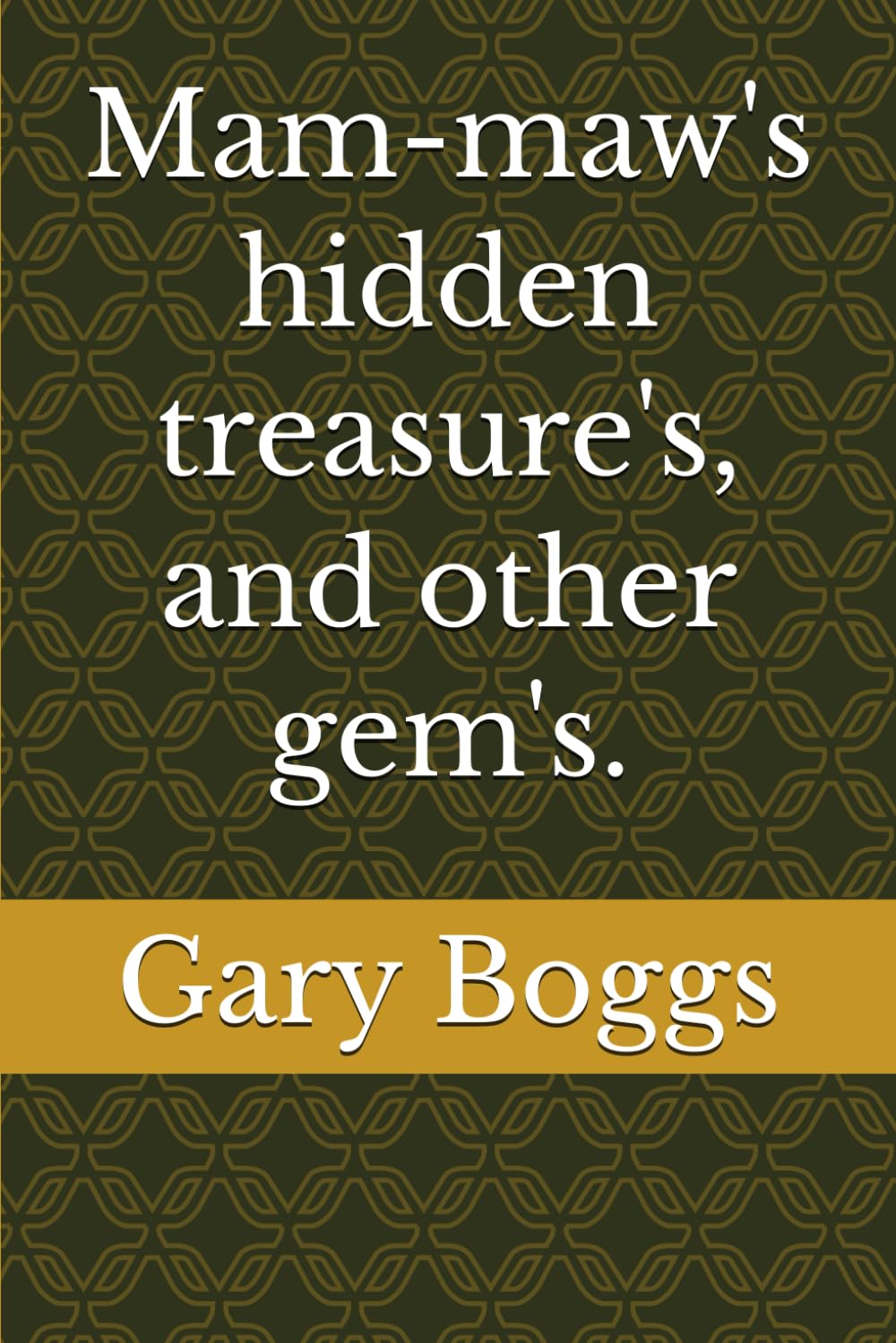 ler totalmente Mam-maw's hidden treasure's, and other gem's.
