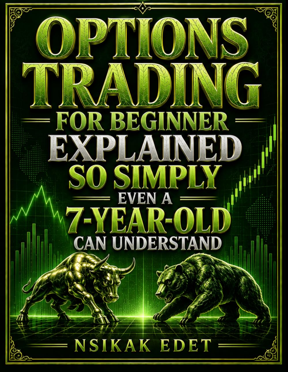 ler totalmente OPTIONS TRADING EXPLAINED SO SIMPLY EVEN A 7-YEAR-OLD CAN UNDERSTAND: A Progressive Guide From First Principles to Advanced Strategy