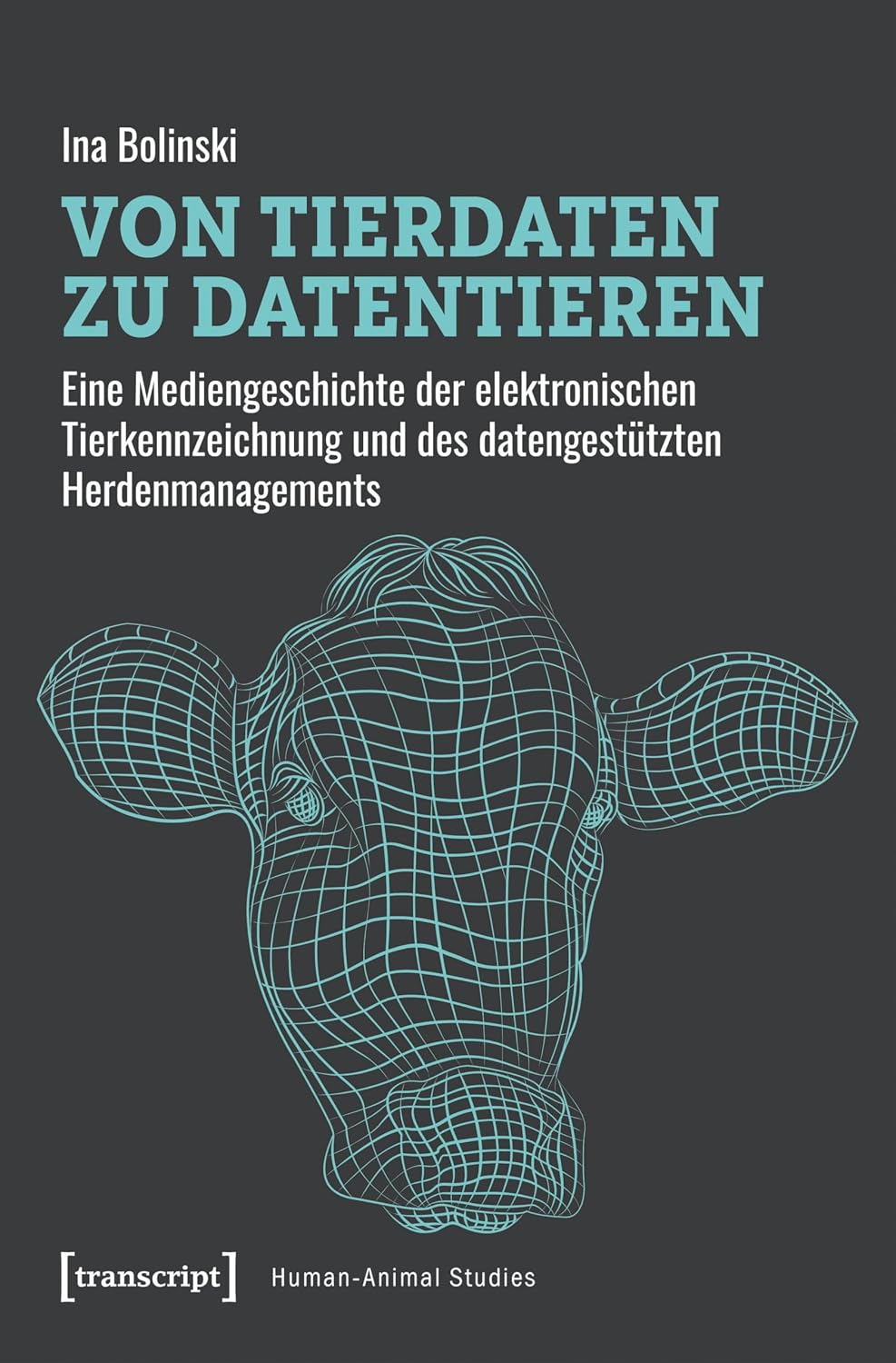 capítulo por capítulo baixar Von Tierdaten zu Datentieren: Eine Mediengeschichte der elektronischen Tierkennzeichnung und des datengestützten Herdenmanagements (Human-Animal Studies 26) (German Edition)