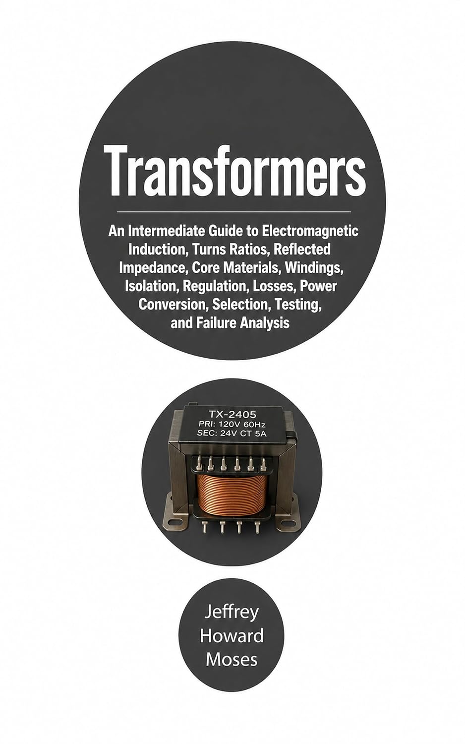Transformers: An Intermediate Guide to Electromagnetic Induction, Turns Ratios, Core Materials, Windings, Isolation, Regulation, Power Conversion, Testing,... in Depth Book 8) (English Edition) baixar o livro de graça