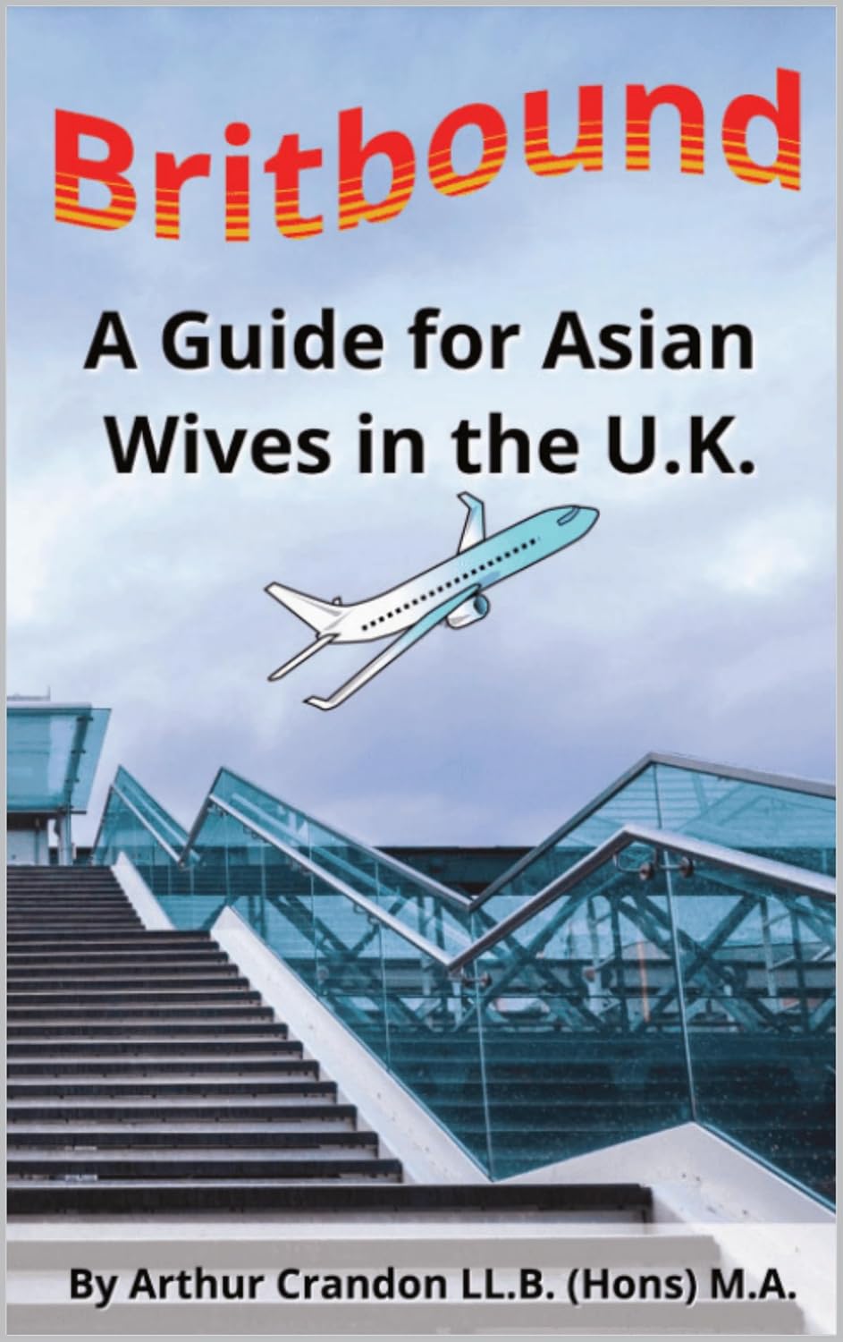 BritBound : A Guide for Asian Wives in the U.K. (English Edition)