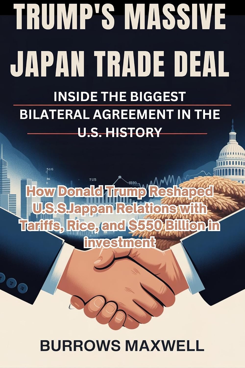 Trump's Massive Japan Trade Deal: Inside the Biggest Bilateral Agreement in the U.S. History: How Donald Trump Reshaped U.S.-Japan Relations with Tariffs,... $550 Billion in Investment (English Edition) baixar livro de graça