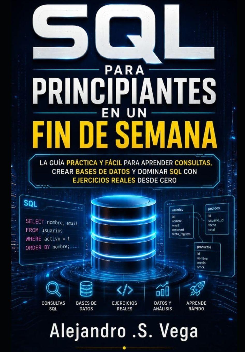 ler totalmente SQL para Principiantes en un Fin de Semana: La Guía Práctica y Fácil para Aprender Consultas, Crear Bases de Datos y Dominar SQL con Ejercicios Reales desde Cero