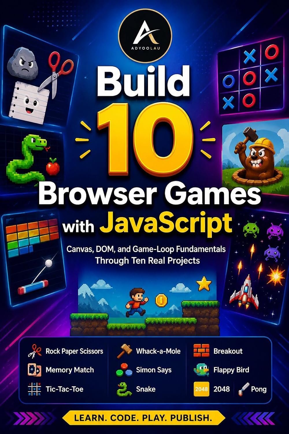 Build 10 Browser Games with JavaScript: Canvas, DOM, and Game-Loop Fundamentals Through Ten Real Projects (English Edition) baixar o livro de graça