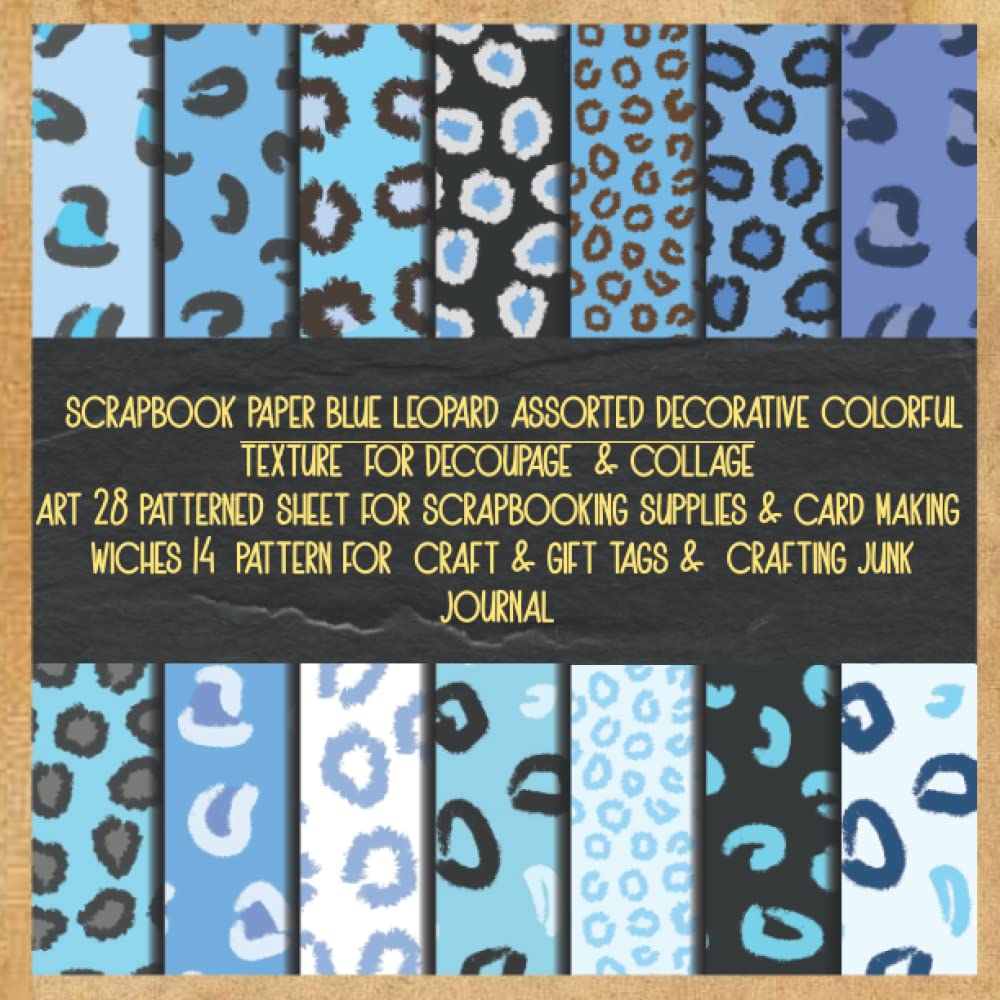 ler totalmente scrapbook paper blue leopard assorted decorative colorful texture for decoupage & collage art 28 patterned sheet for scrapbooking supplies & card... craft & gift tags & crafting junk journal