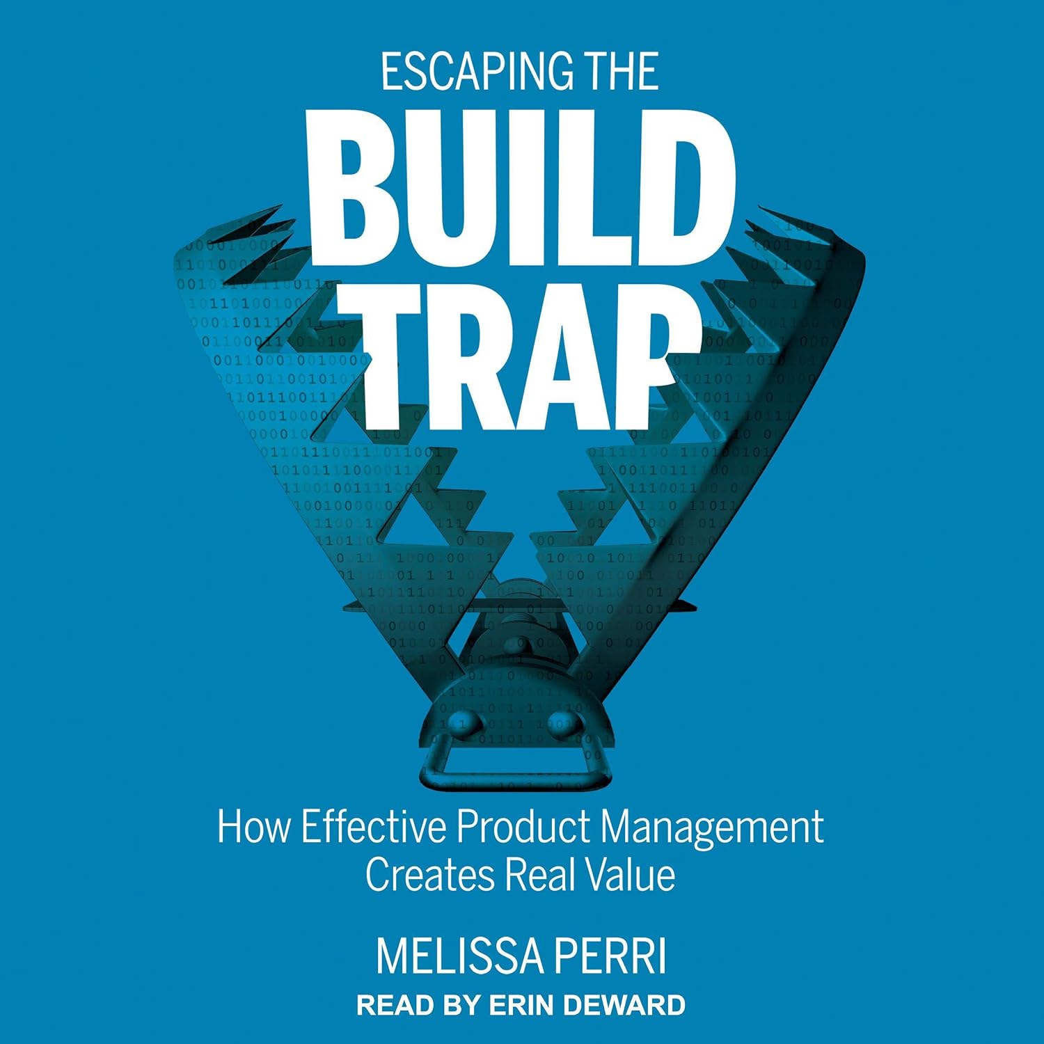 Escaping the Build Trap: How Effective Product Management Creates Real Value baixar livro de graça