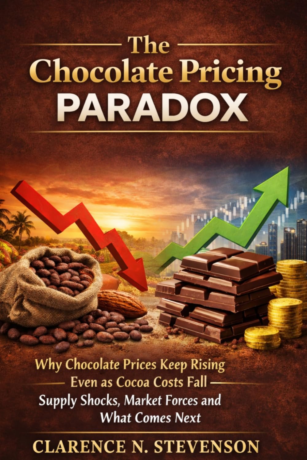 The Chocolate Pricing Paradox: Why Chocolate Prices Keep Rising Even as Cocoa Costs Fall — Supply Shocks, Market Forces, and What Comes Next baixar livro de graça
