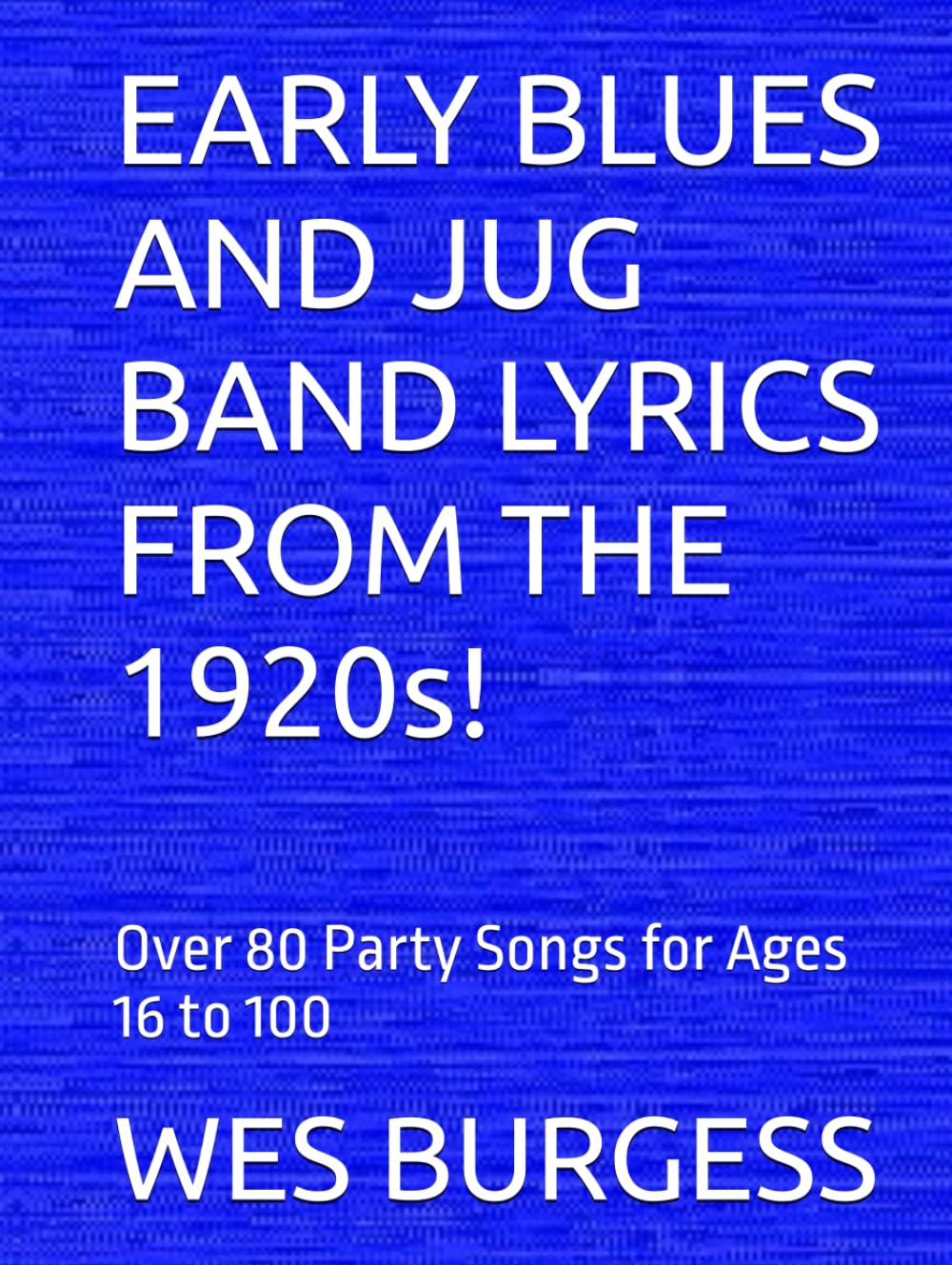 ler totalmente EARLY BLUES AND JUG BAND LYRICS FROM THE 1920s!: Over 80 Party Songs for Ages 16 to 100