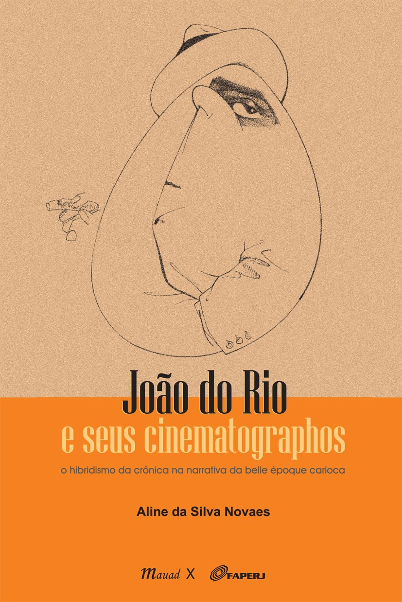 João do Rio e seus cinematographos: o hibridismo da crônica na narrativa da belle époque carioca: o Hibridismo da Crônica na Narrativa da Belle époque Carioca baixar livro de graça
