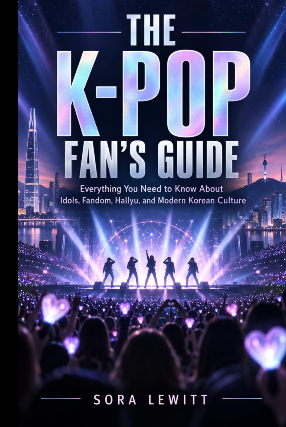 The K-Pop Fan's Guide: Everything You Need to Know About Idols, Fandom, Hallyu, and Modern Korean Culture baixar o livro de graça