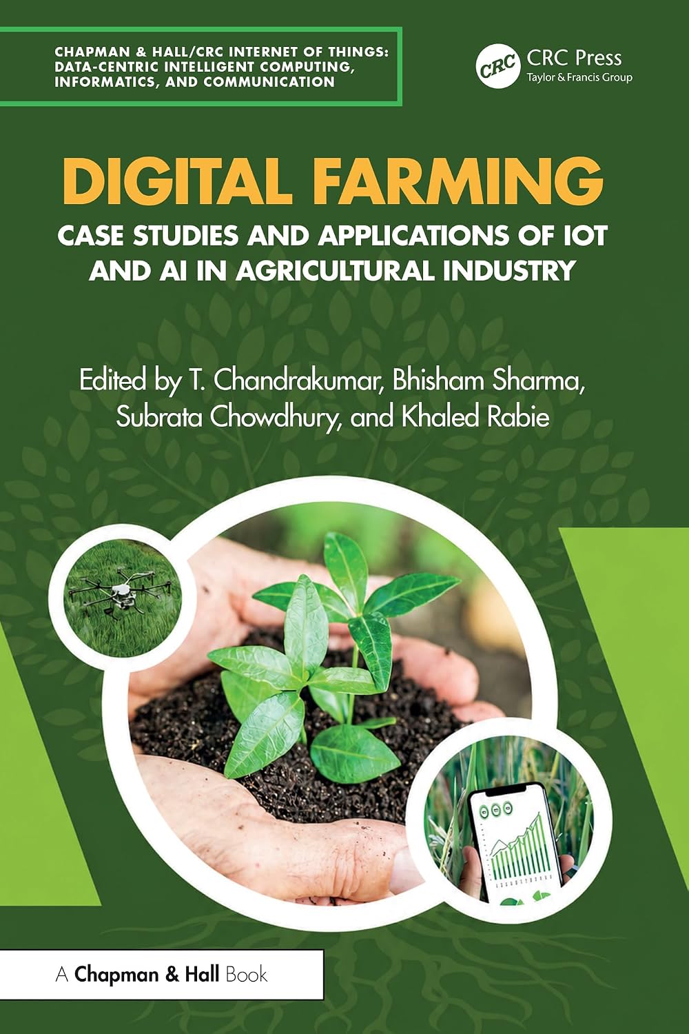 Digital Farming: Case Studies and Applications of IoT and AI in Agricultural Industry (Chapman & Hall/CRC Internet of Things) (English Edition)