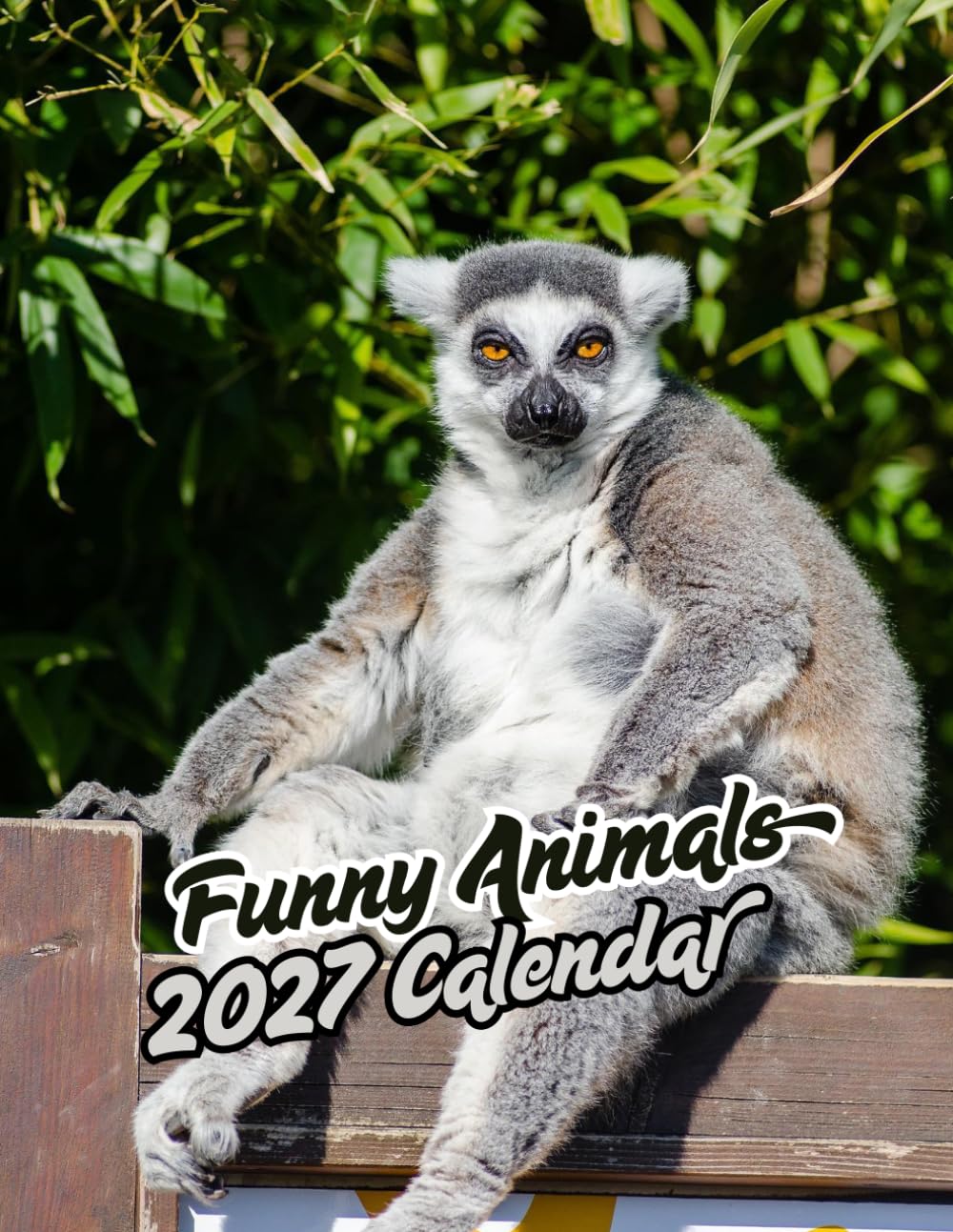 Funny Animals 2027 Calenda r: Hilarious Animal Moments & Adorable Wildlife Photos | 16-Month (September 2026 – December 2027)