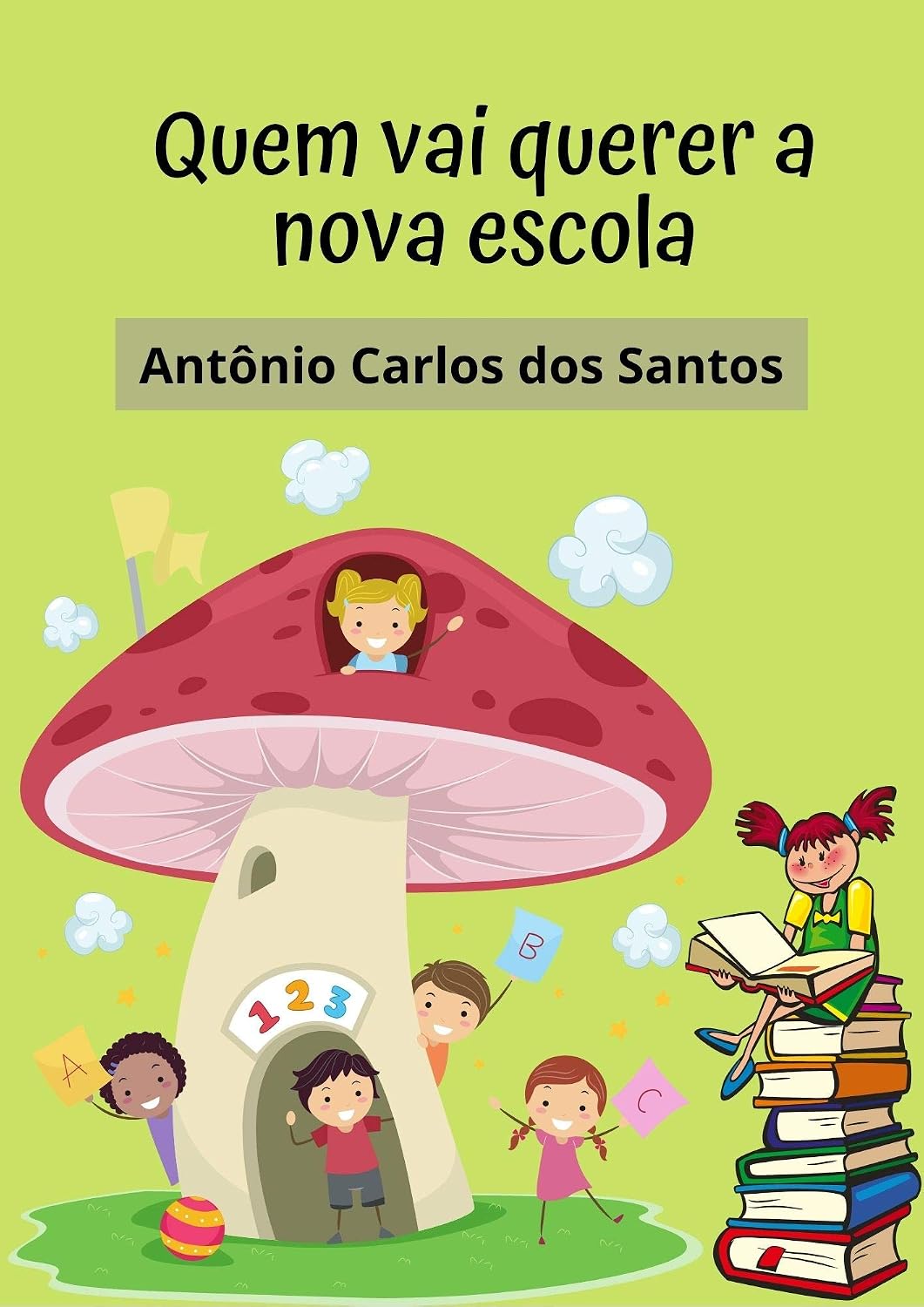 capítulo por capítulo baixar Quem vai querer a nova escola: Dramaturgia: peça teatral infantil em dois atos. (Coleção estórias maravilhosas para aprender se divertindo Livro 10)
