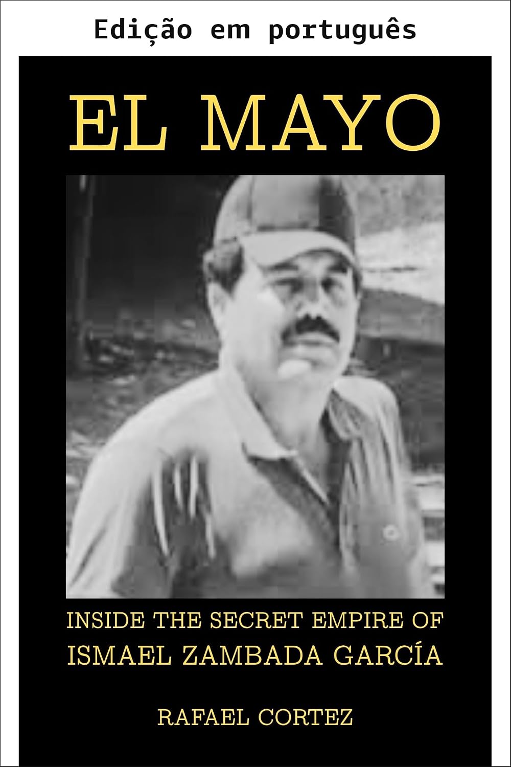 ler totalmente El Mayo: Por dentro do império secreto de Ismael Zambada García