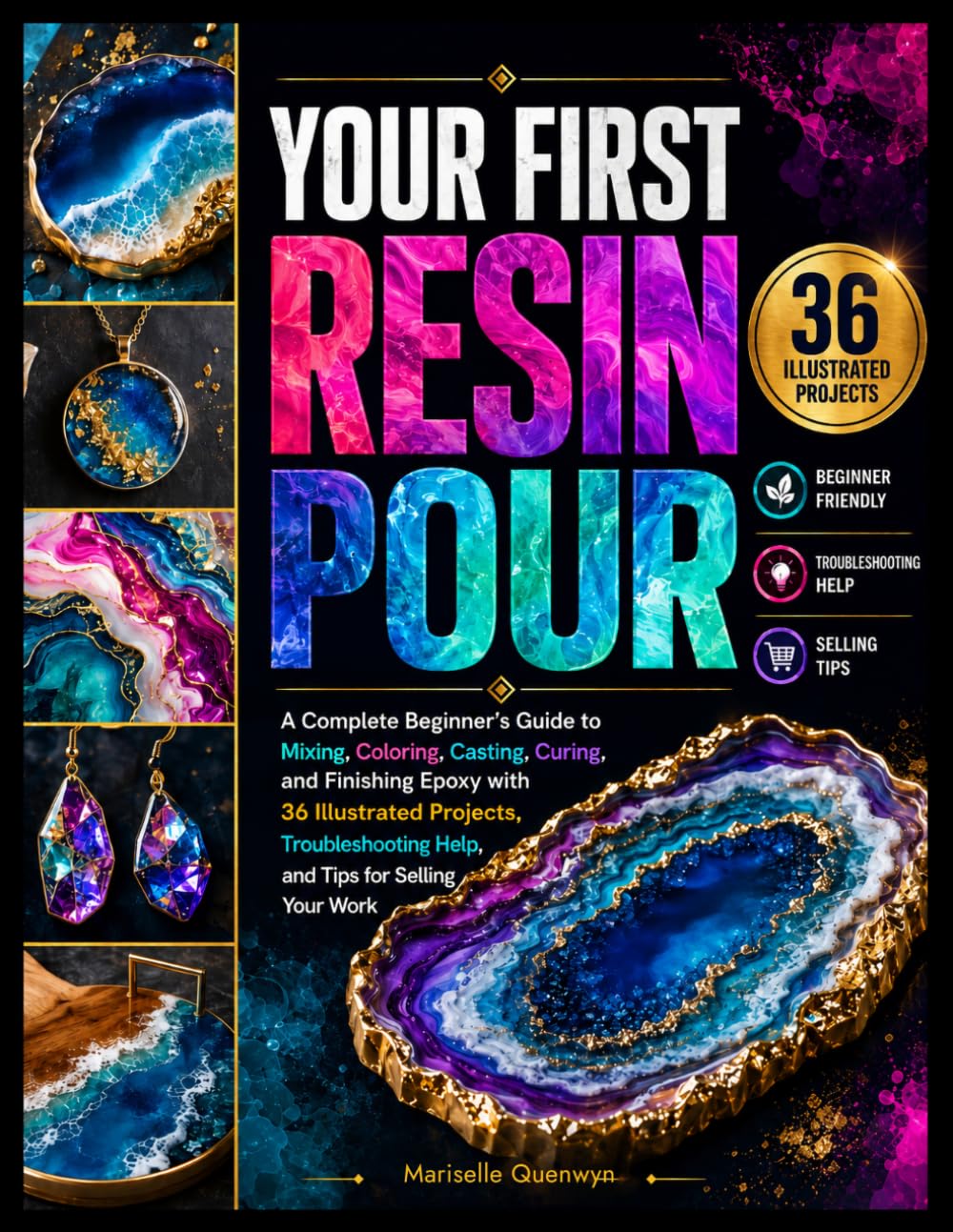 YOUR FIRST RESIN POUR: A Complete Beginner’s Guide to Mixing, Coloring, Casting, Curing, and Finishing Epoxy with 36 Illustrated Projects, Troubleshooting Help, and Tips for Selling Your Work baixar o livro de graça