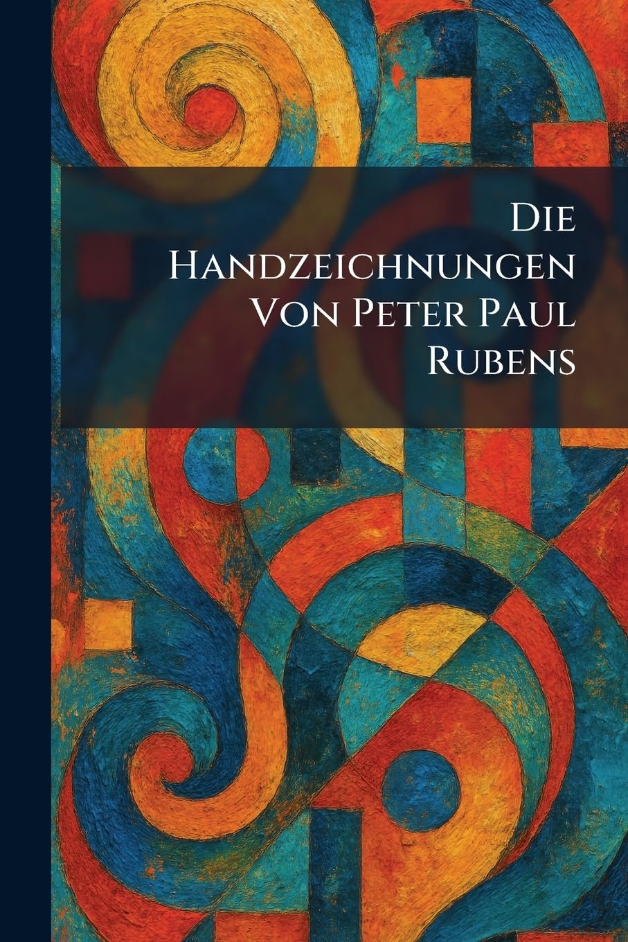 Die Handzeichnungen Von Peter Paul Rubens