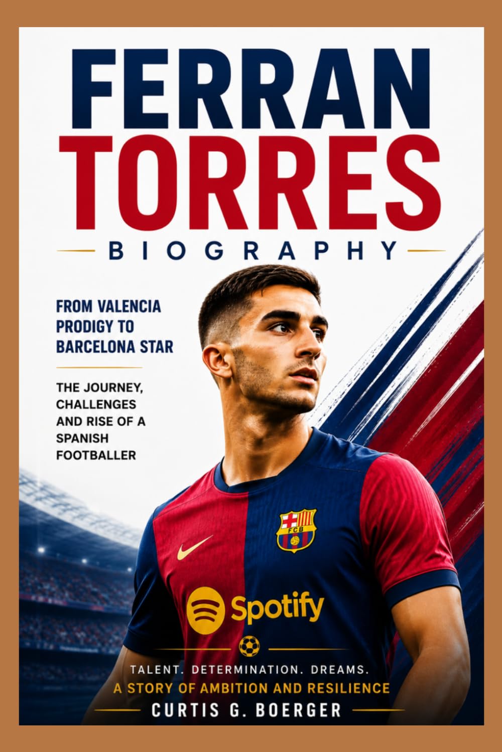 ler totalmente FERRAN TORRES BIOGRAPHY: FROM VALENCIA PRODIGY TO BARCELONA STAR - THE JOURNEY, CHALLENGES AND RISE OF A SPANISH FOOTBALLER: SPEED, SKILL AND DETERMINATION