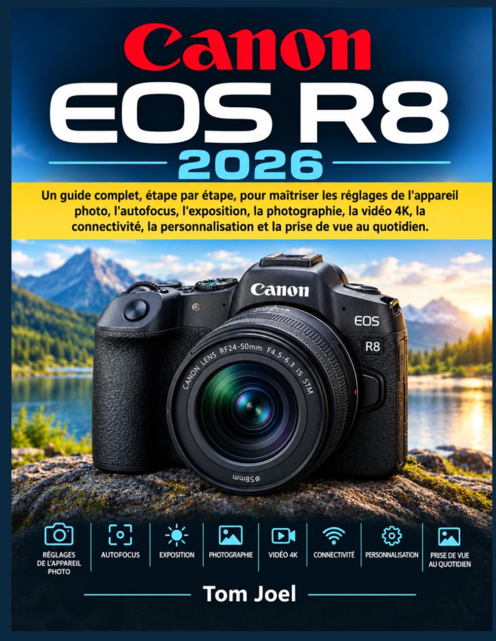 CANON EOS R8 2026: Un guide complet, étape par étape, pour maîtriser les réglages de l'appareil photo, l'autofocus, l'exposition, la photographie, la... prise de vue au quotidien. (French Edition) baixar o livro de graça