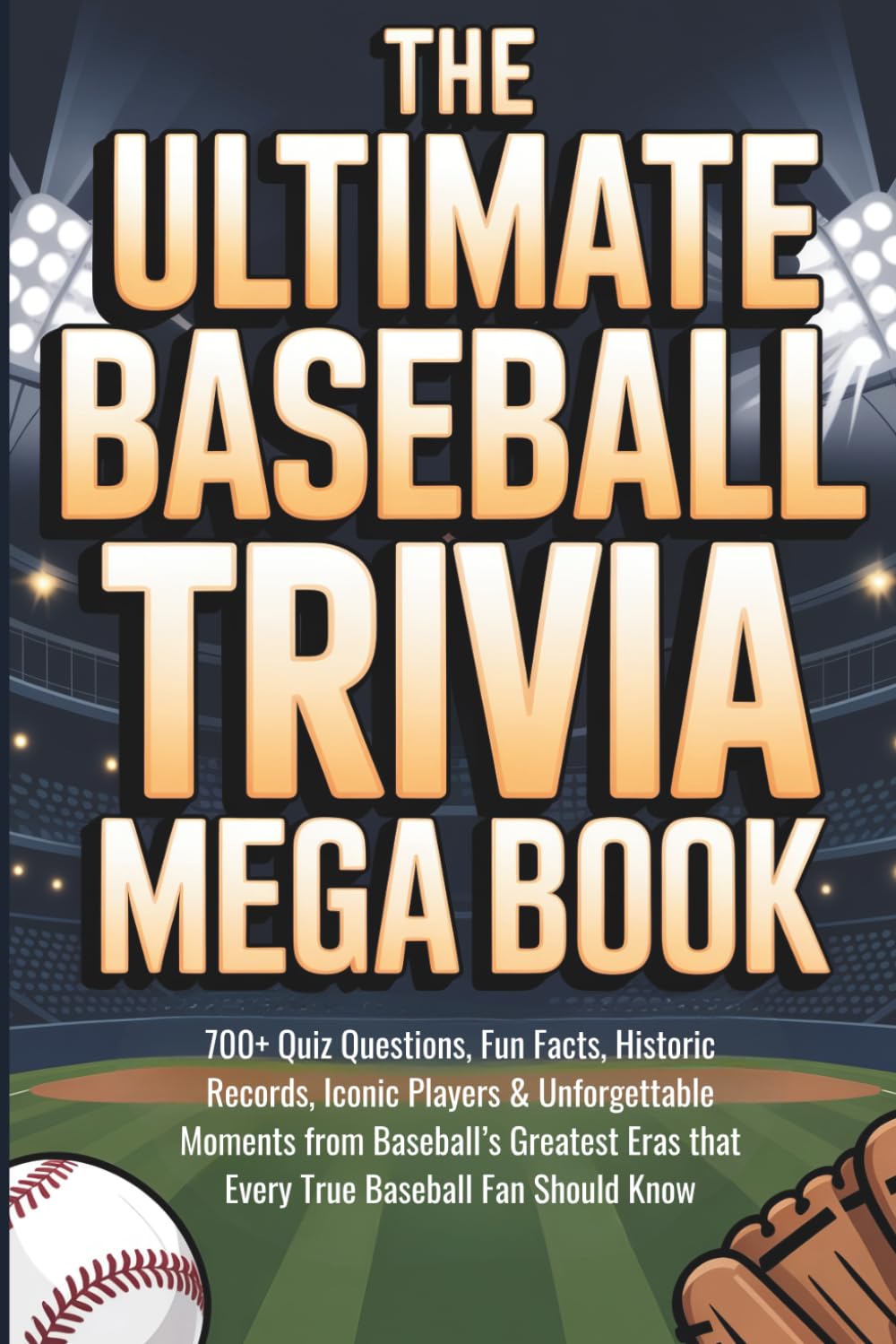 The Ultimate Baseball Trivia Mega Book: 700+ Quiz Questions, Historic Records, Iconic Players & Unforgettable Moments from Baseball’s Greatest Eras that Every True Baseball Fan Should Know baixar o livro de graça