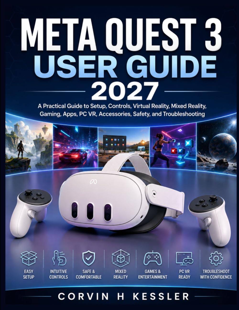 META QUEST 3 USER GUIDE 2027: A Practical Guide to Setup, Controls, Virtual Reality, Mixed Reality, Gaming, Apps, PC VR, Accessories, Safety, and Troubleshooting baixar livro de graça