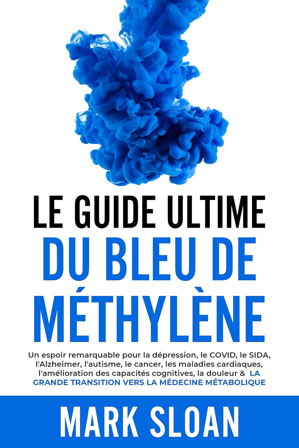 ler totalmente Le guide ultime du bleu de méthylène: Un espoir remarquable pour la dépression, COVID, l'Alzheimer, le cancer, les maladies cardiaques, la douleur et la... la médecine métabolique (French Edition)