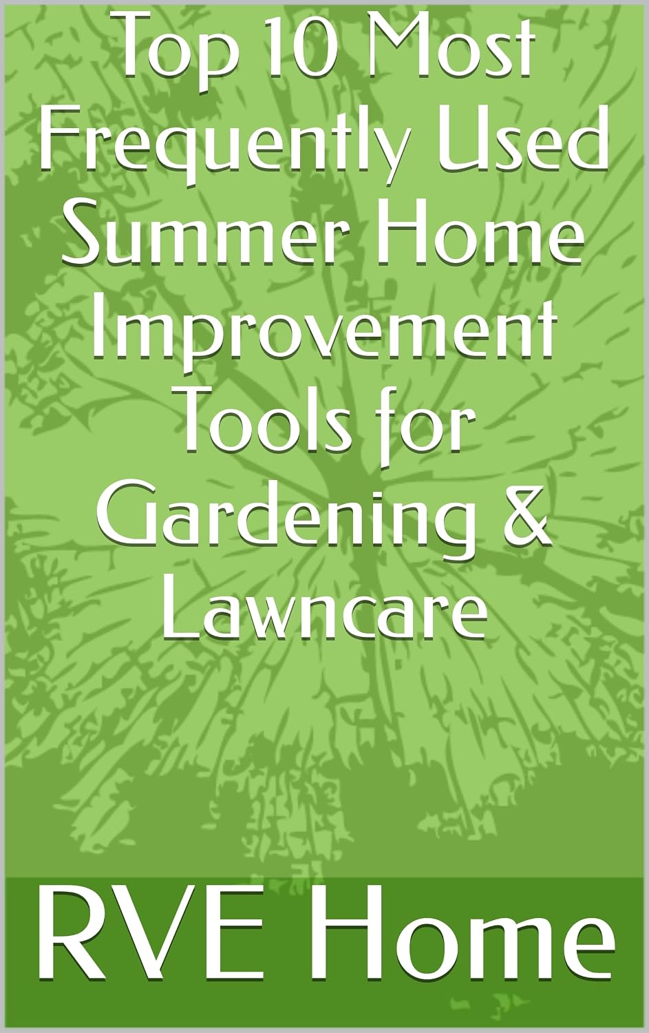 ler totalmente Top 10 Most Frequently Used Summer Home Improvement Tools for Gardening & Lawncare (English Edition)