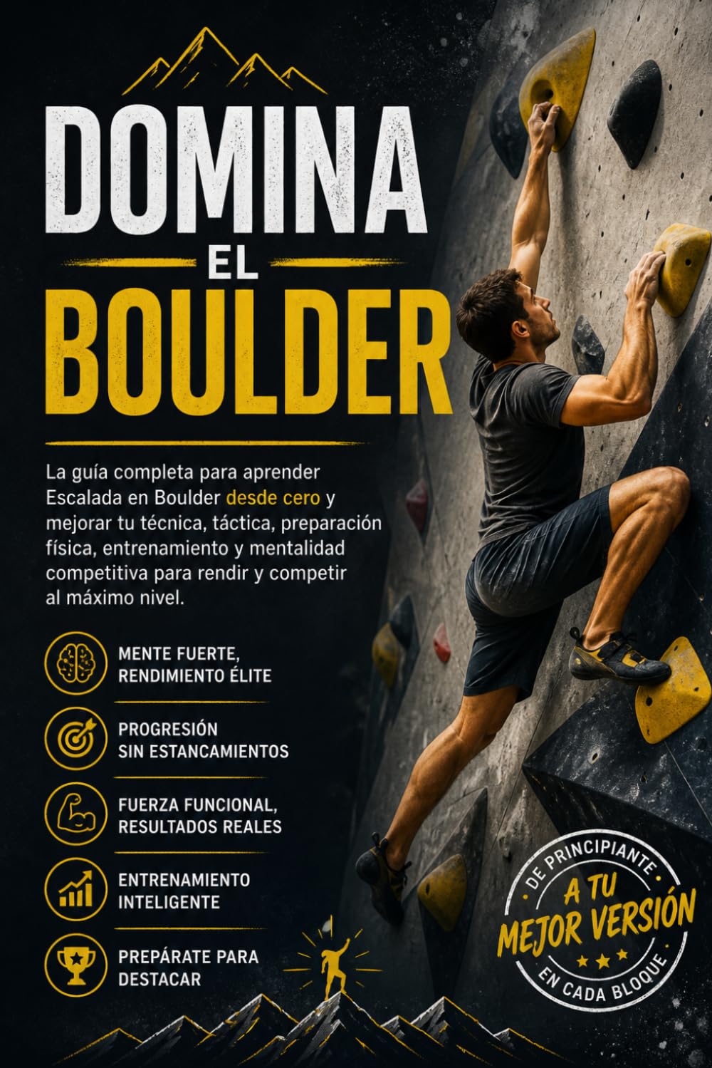 Domina el Boulder: La guía completa para aprender Escalada en Boulder desde cero y mejorar tu técnica, táctica, preparación física, entrenamiento y... para rendir y competir (Spanish Edition) baixar livro de graça