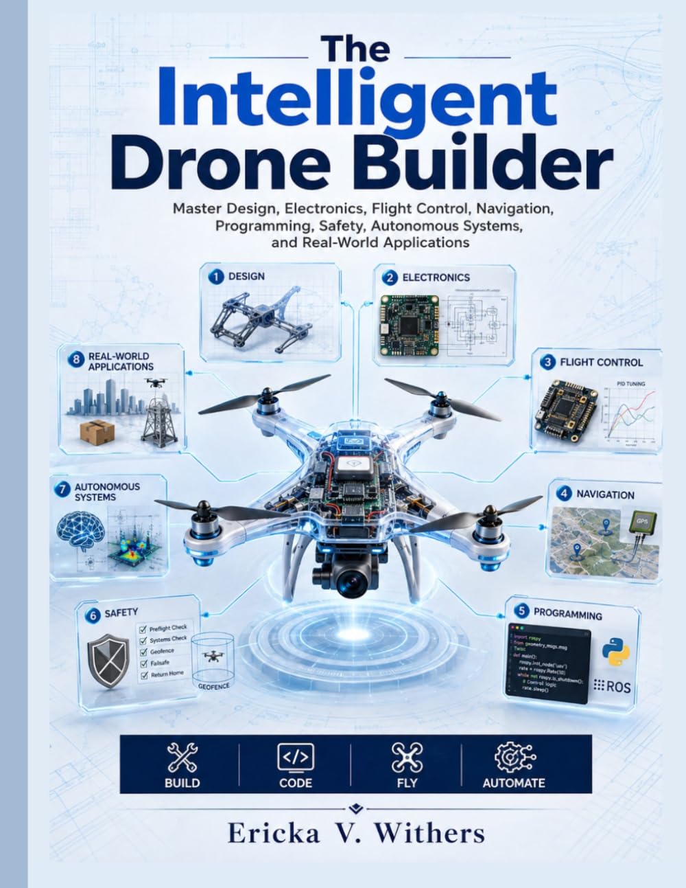 The Intelligent Drone Builder: Master Design, Electronics, Flight Control, Navigation, Programming, Safety, Autonomous Systems, and Real-World Applications baixar o livro de graça