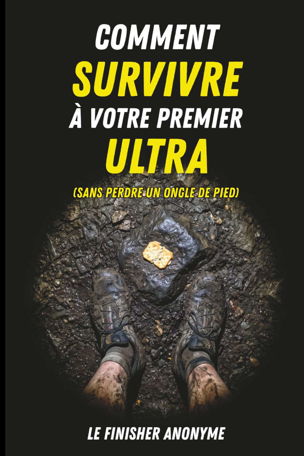 Comment survivre à votre premier ultra (sans perdre un ongle de pied): Le livre d'humour sur le trail et l'ultra-trail | Cadeau drôle et original pour traileur (French Edition) baixar livro de graça