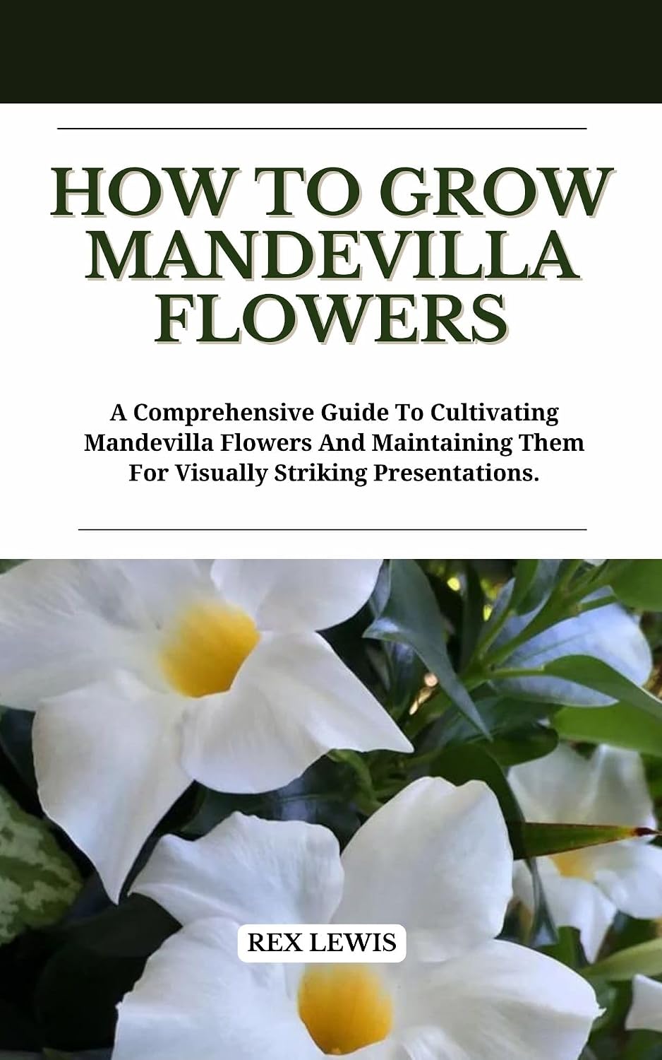 ler totalmente How to Grow Mandevilla Flowers: A Comprehensive Guide To Cultivating Mandevilla Flowers And Maintaining Them For Visually Striking Presentations. (English Edition)