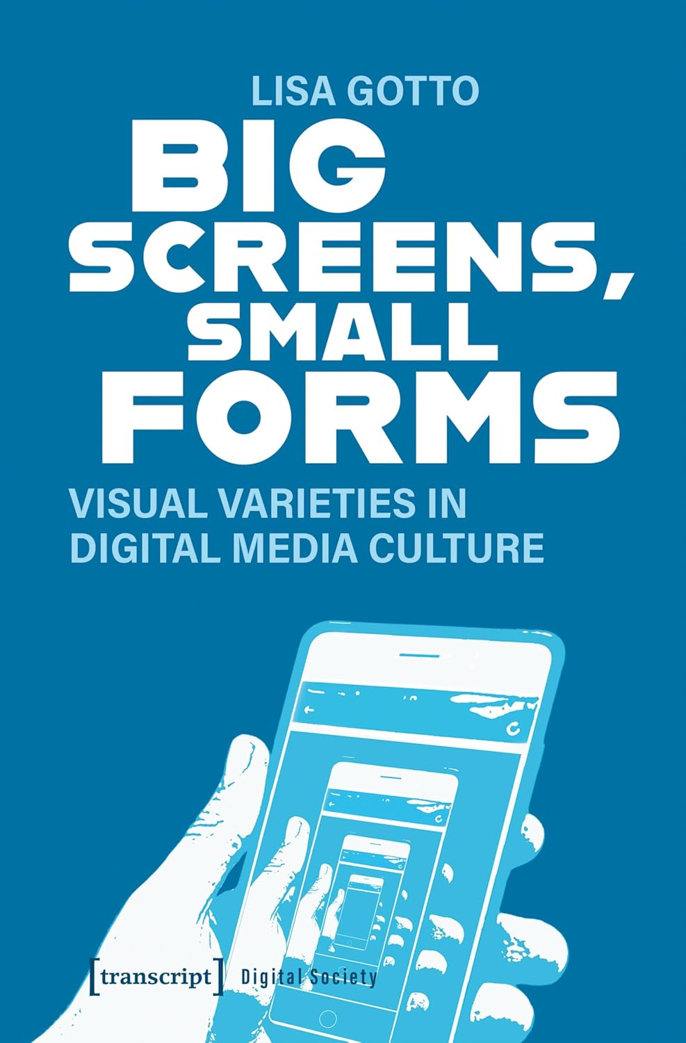 ler totalmente Big Screens, Small Forms: Visual Varieties in Digital Media Culture (Digitale Gesellschaft Book 50) (English Edition)