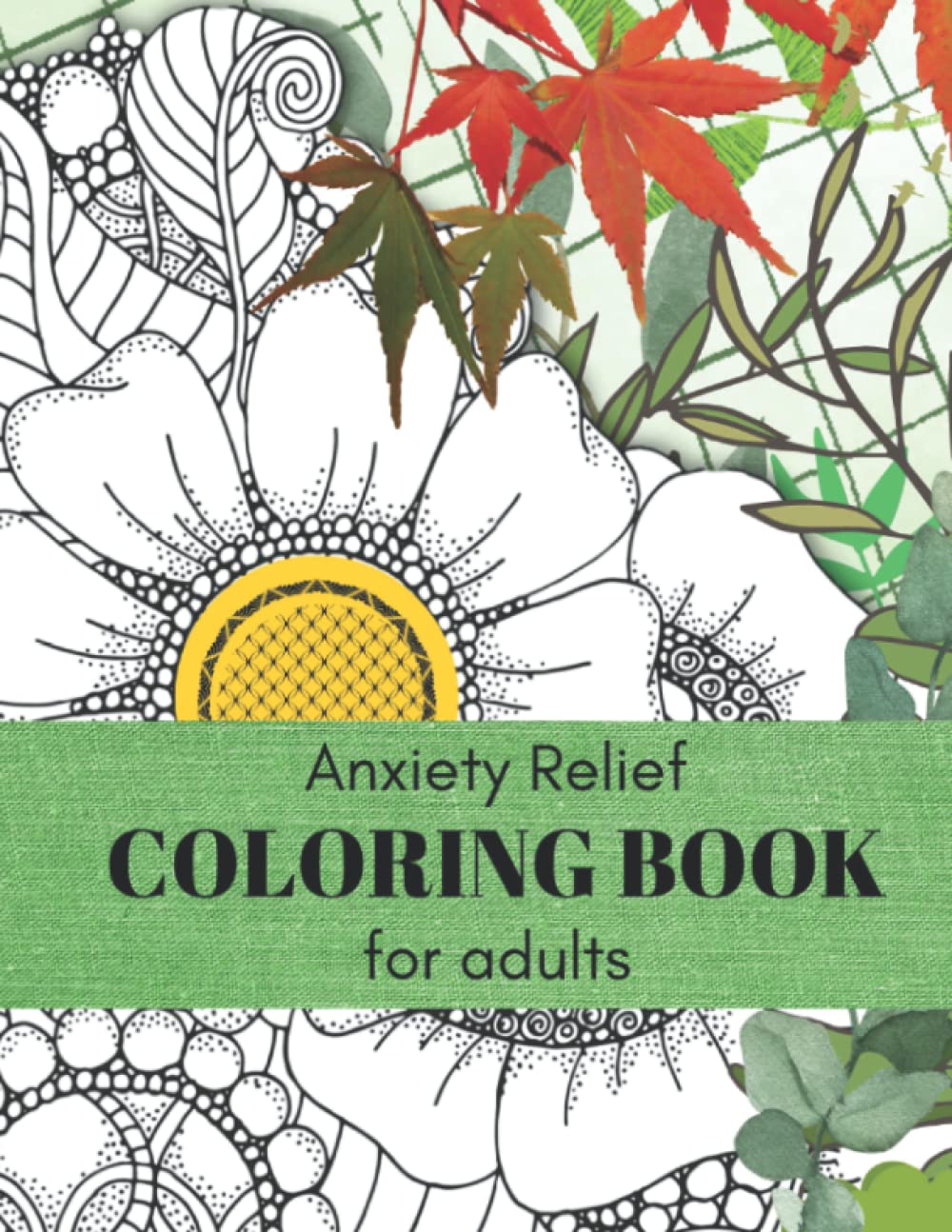 Anxiety Relief Coloring Book for Adults: Zentagle Coloring Book for Beginners with High Quality Illustrations for Mindfulness | Flowers, Books,... to Ease Anxiety | Zentangle Coloring Book baixar o livro de graça