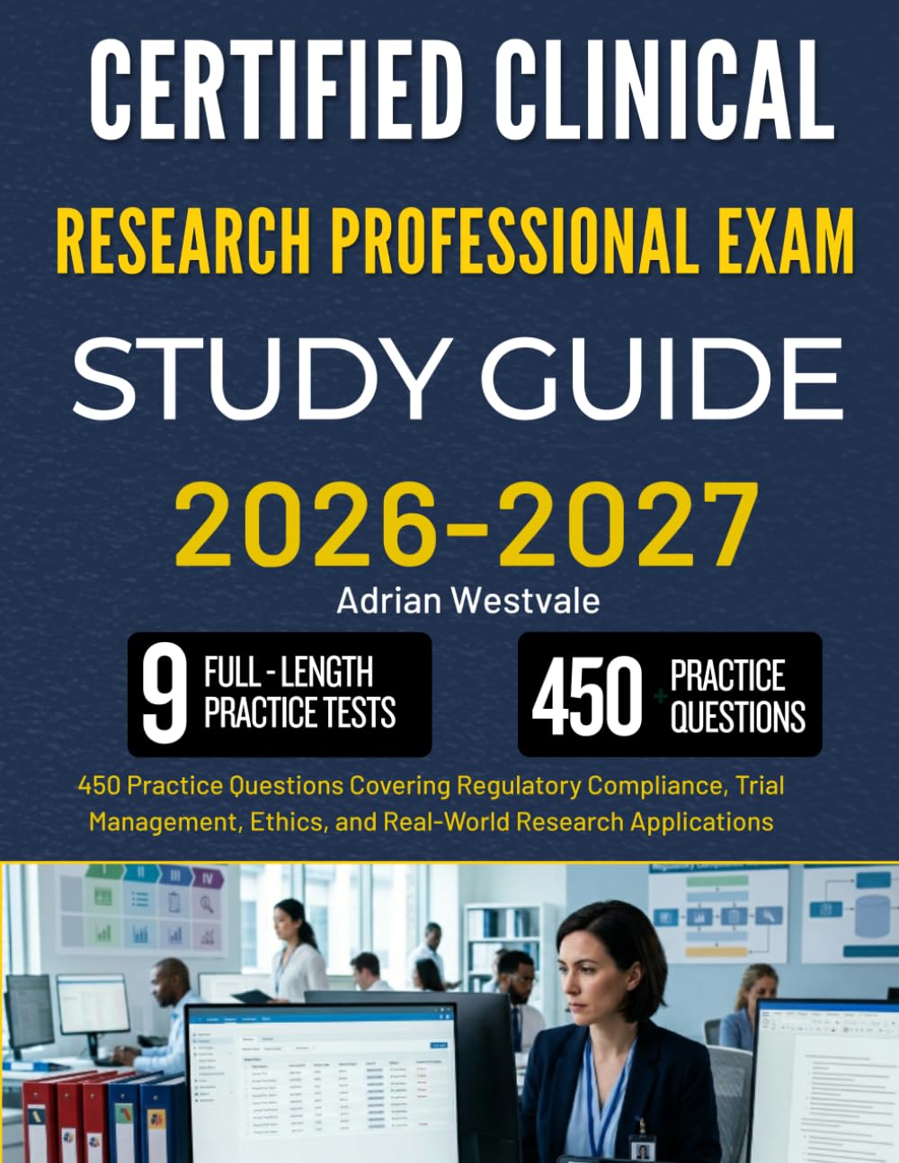 CERTIFIED CLINICAL RESEARCH PROFESSIONAL EXAM STUDY GUIDE 2026-2027: 450 Practice Questions Covering Regulatory Compliance, Trial Management, Ethics, and Real-World Research Applications baixar o livro de graça