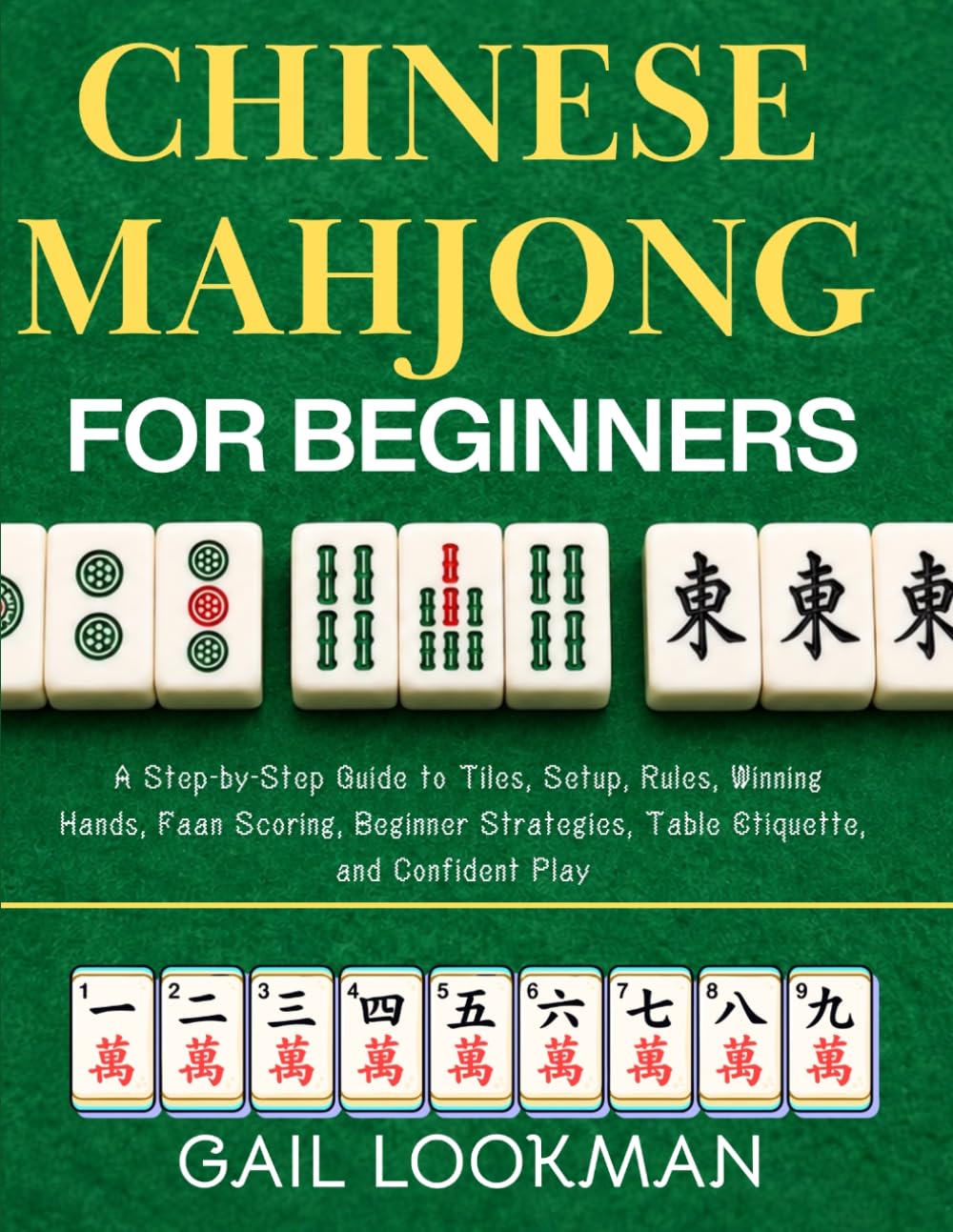 ler totalmente Chinese Mahjong For Beginners: A Step-by-Step Guide to Tiles, Setup, Rules, Winning Hands, Faan Scoring, Beginner Strategies, Table Etiquette, and Confident Play