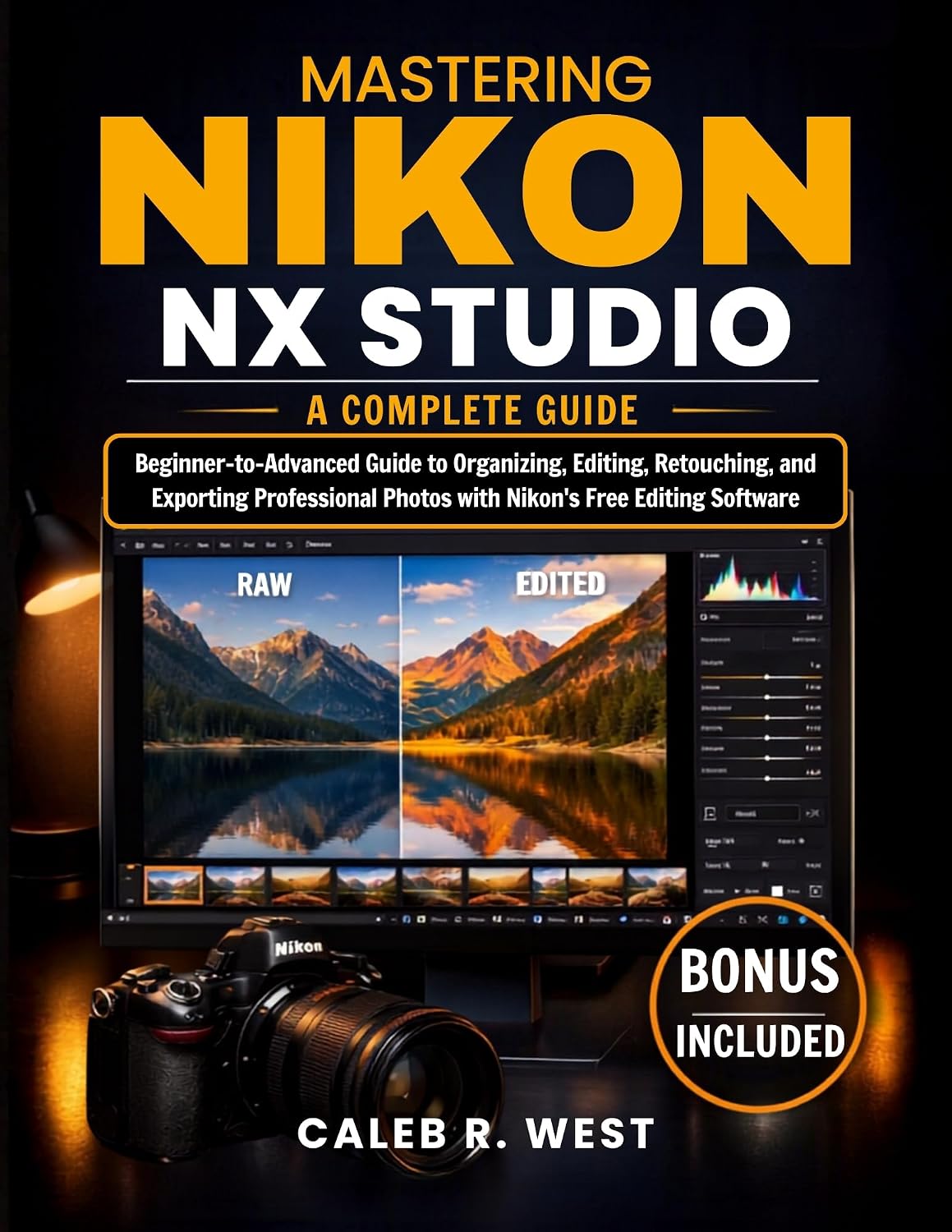 Mastering Nikon NX Studio Nikon NX Studio: A Complete Beginner-to-Advanced Guide to Organizing, Editing, Retouching, and Exporting Professional Photos... Free RAW Editing Software (English Edition) baixar o livro de graça