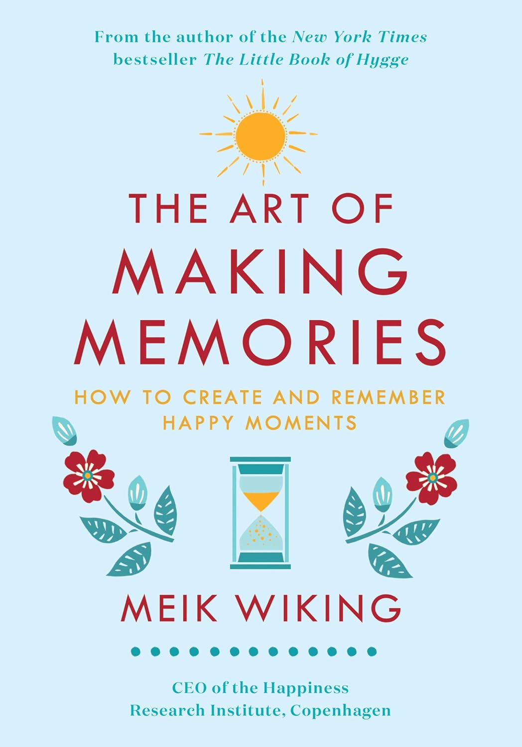 The Art of Making Memories: How to Create and Remember Happy Moments: 3 baixar o livro de graça