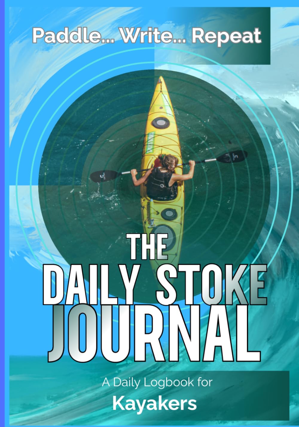 The Daily Stoke Journal: A Daily Logbook for Kayakers baixar livro de graça