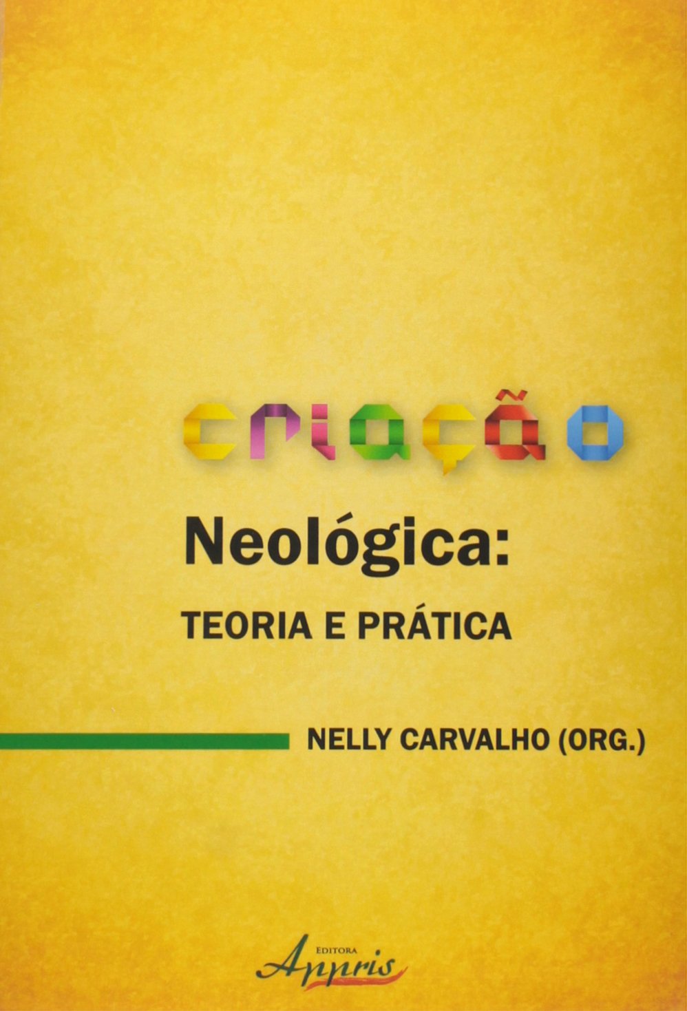Criação Neológica. Teoria E Prática