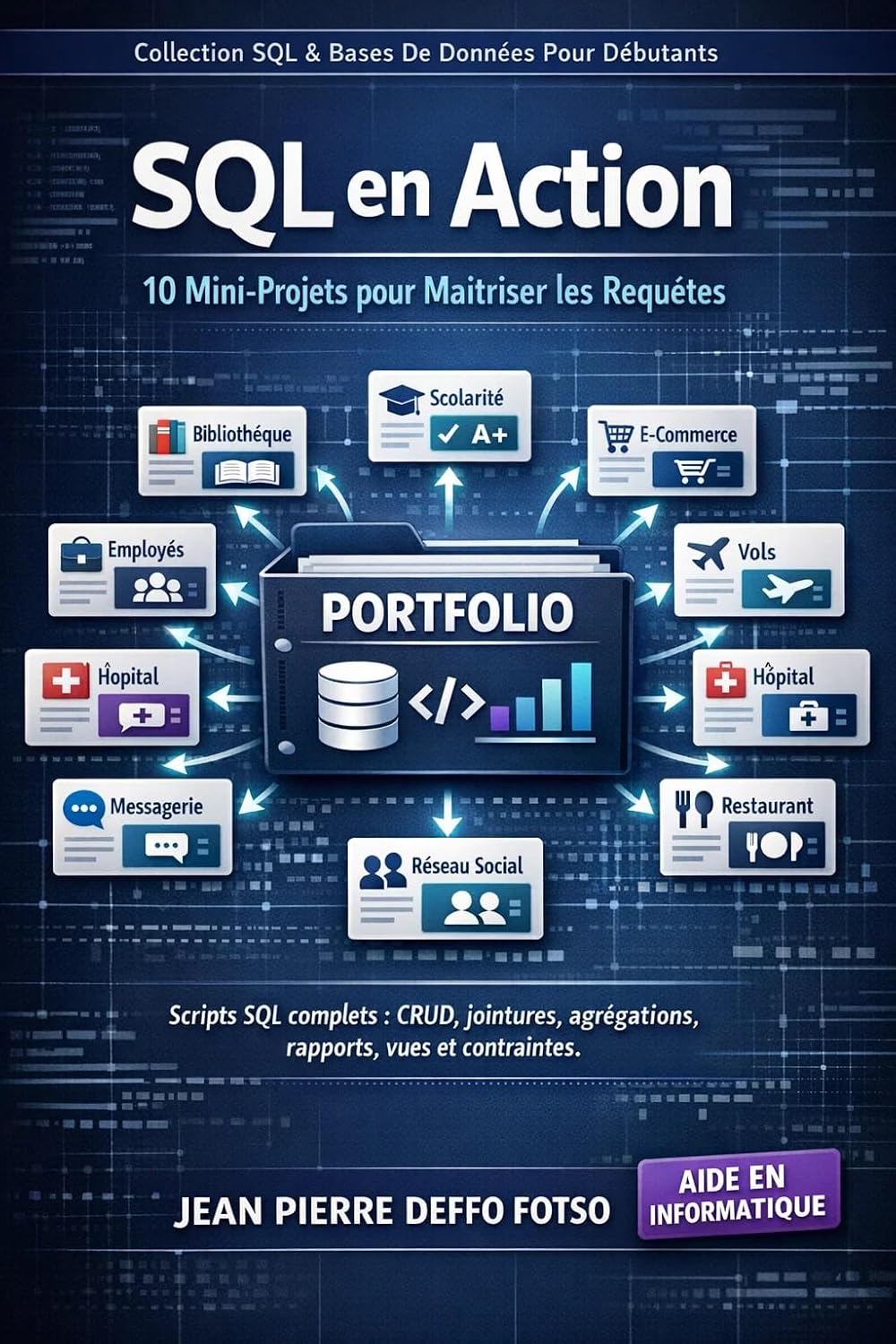 ler totalmente SQL en Action: 10 Mini-Projets pour Maîtriser les Requêtes, Collection SQL & Bases De Données Pour Débutants: Scripts SQL complets: CRUD, jointures,... vues et contraintes (French Edition)