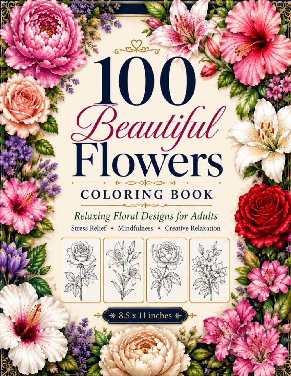 100 Beautiful Flowers Coloring Book: Relaxing Floral Designs for Adults: Roses, Lilies, Peonies and Beautiful Botanicals for Stress Relief, Mindfulness and Creative Relaxation baixar o livro de graça