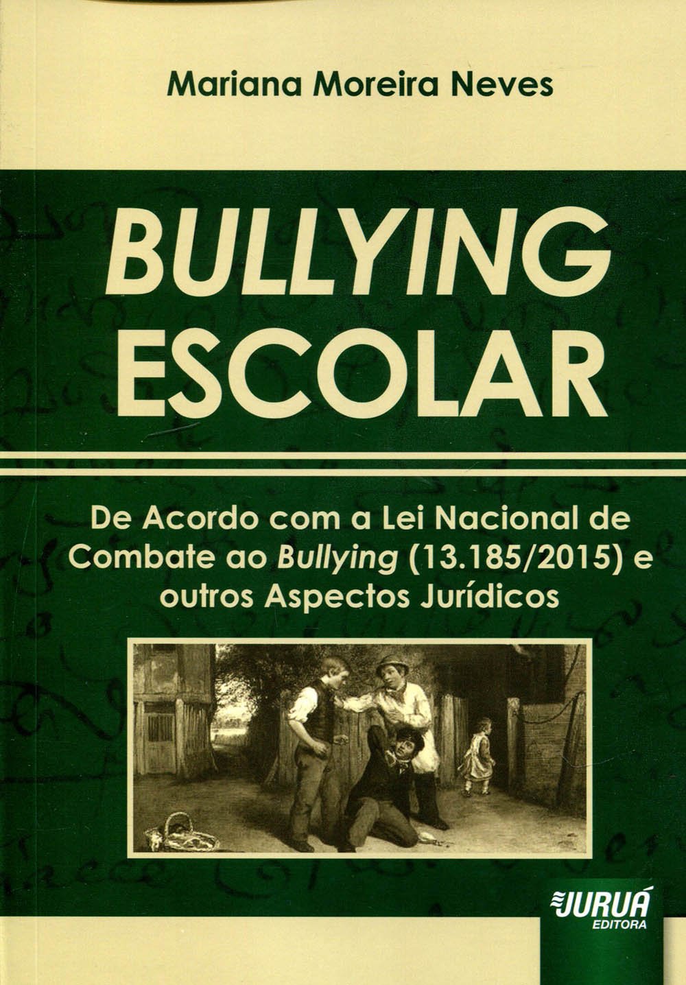 ler totalmente Bullying Escolar: De Acordo com a Lei Nacional de Combate ao Bullying (13.185/2015) e outros Aspectos Jurídicos