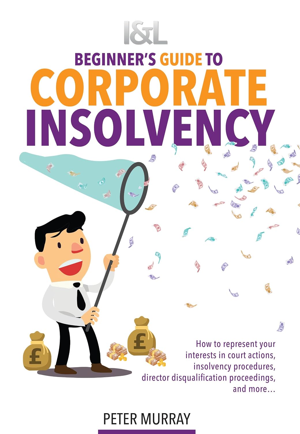Beginner's Guide to Corporate Insolvency: How to represent your interests in insolvency procedures, Director Disqualification Proceedings, court actions, and more... (English Edition) baixar livro de graça