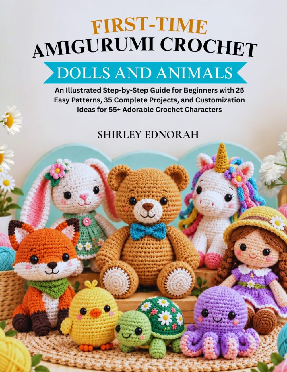 capítulo por capítulo baixar FIRST-TIME AMIGURUMI Crochet: Dolls And Animals: An Illustrated Step-by-Step Guide for Beginners with 25 Easy Patterns, 35 Complete Projects, and... Ideas for 55+ Adorable Crochet Characters