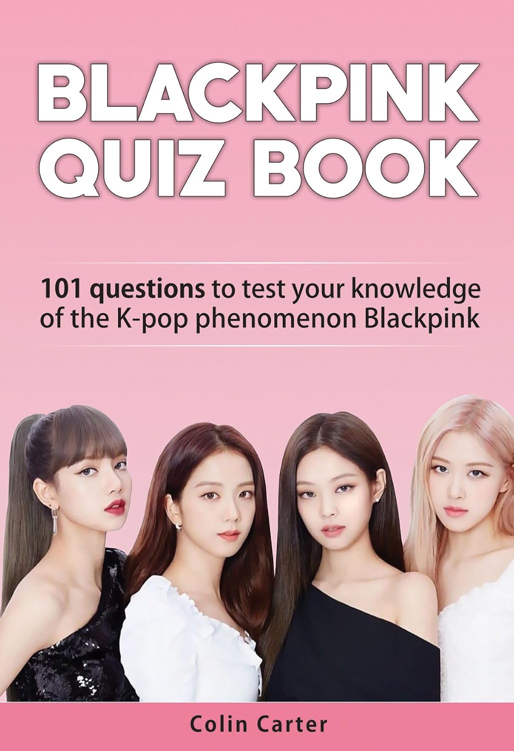 ler totalmente Blackpink Quiz Book: 101 Questions To Test Your Knowledge of Jennie, Jisoo, LIsa and Rosé - Blackpink (English Edition)