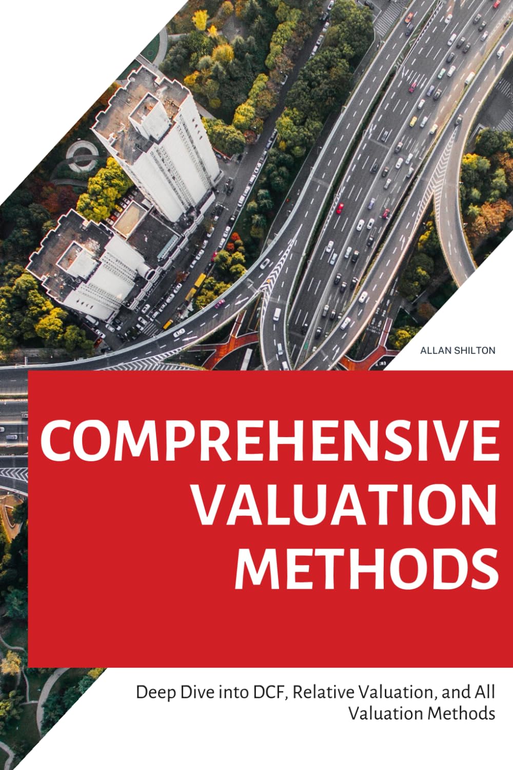 Comprehensive Valuation Methods: A Deep Dive into DCF, Relative Valuation, and All Valuation Methods, Including Niche Cases and Complex Scenarios (Finance by Allan Shilton) baixar o livro de graça