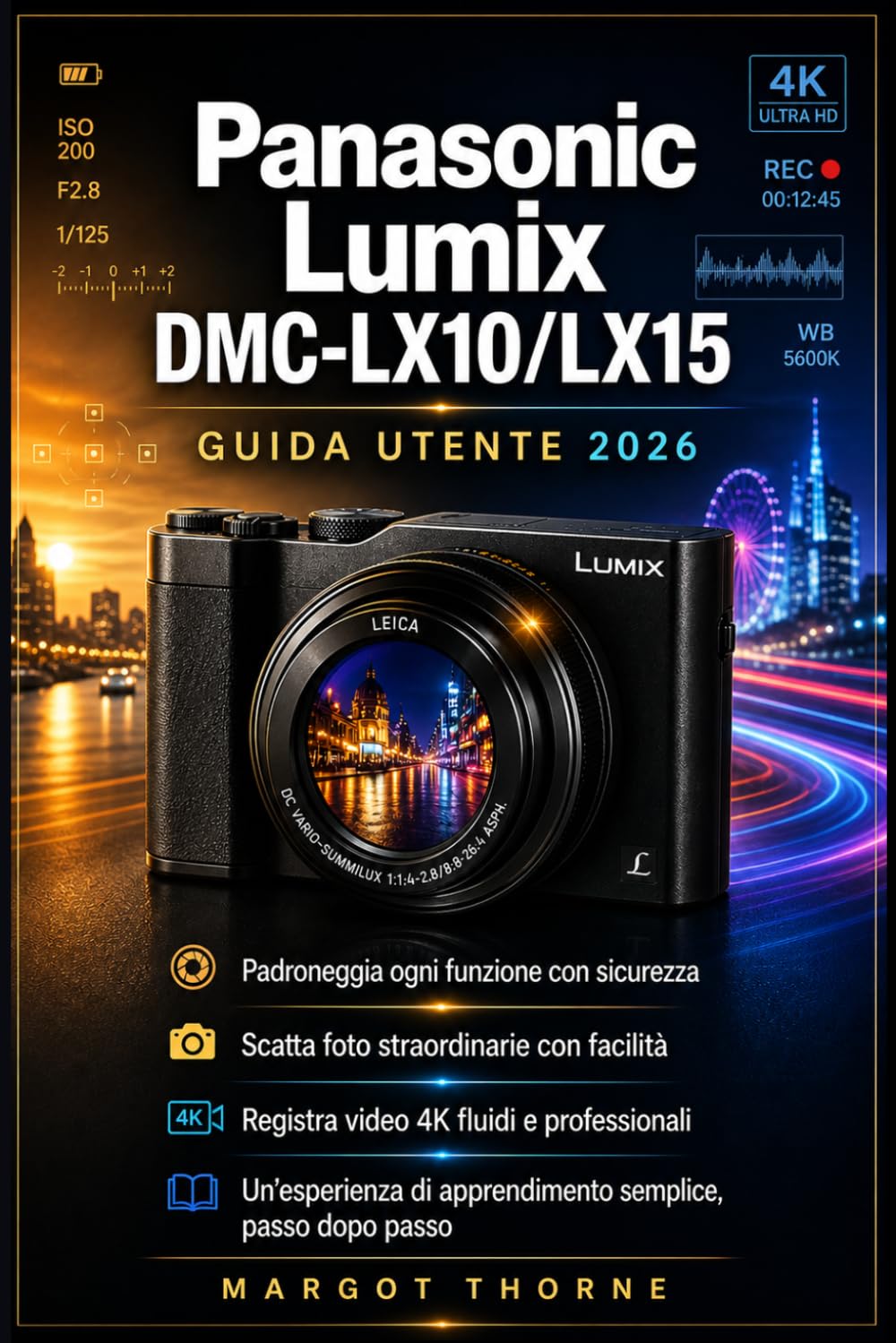 ler totalmente Panasonic Lumix DMC-LX10/LX15 Guida di utente 2026: Il manuale completo passo passo per padroneggiare ogni funzione segreta, scattare foto... 4K nitidi con sicurezza. (Italian Edition)