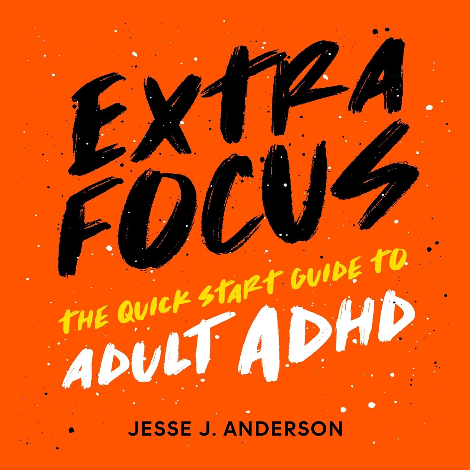 Extra Focus: The Quick Start Guide to Adult ADHD baixar o livro de graça