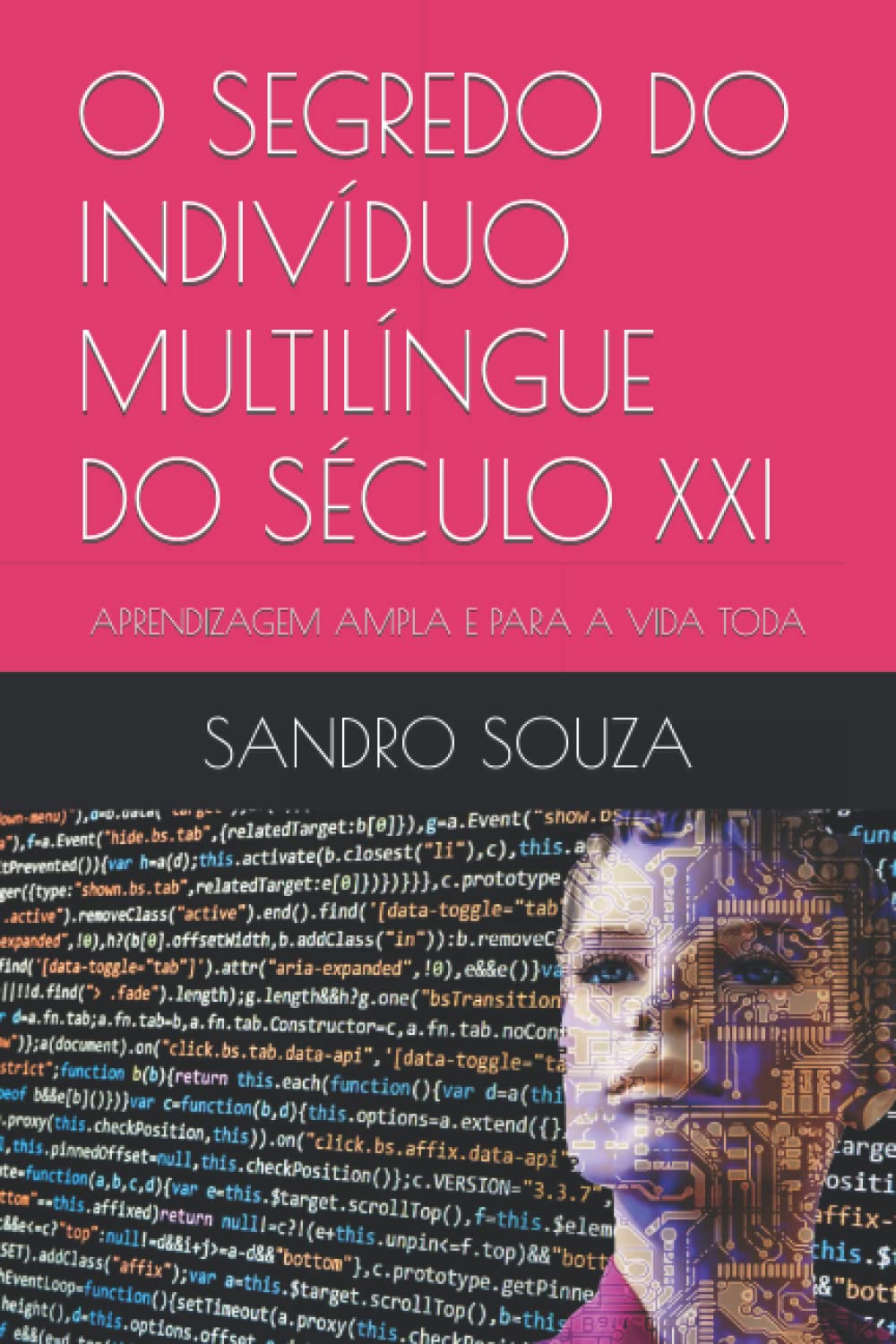 O SEGREDO DO INDIVÍDUO MULTILÍNGUE DO SÉCULO XXI: APRENDIZAGEM AMPLA E PARA A VIDA TODA (SS TREINAMENTOS) (Portuguese Edition) baixar livro de graça