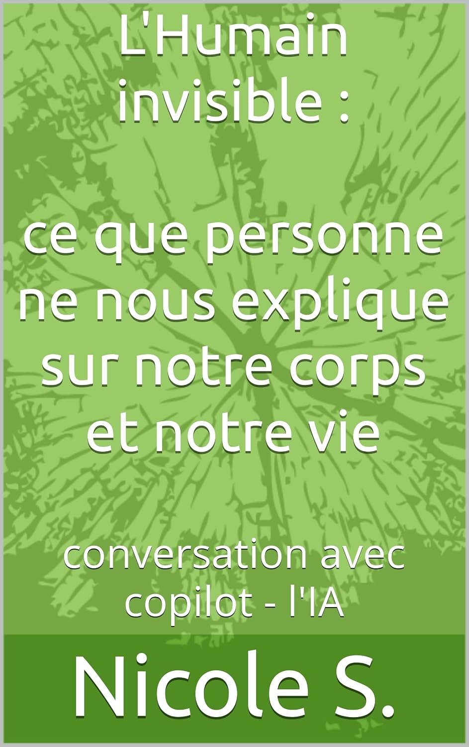 L’humain invisible: Ce que personne ne nous explique sur notre corps et notre vie Conversation avec Copilot - L'IA (French Edition) baixar livro de graça