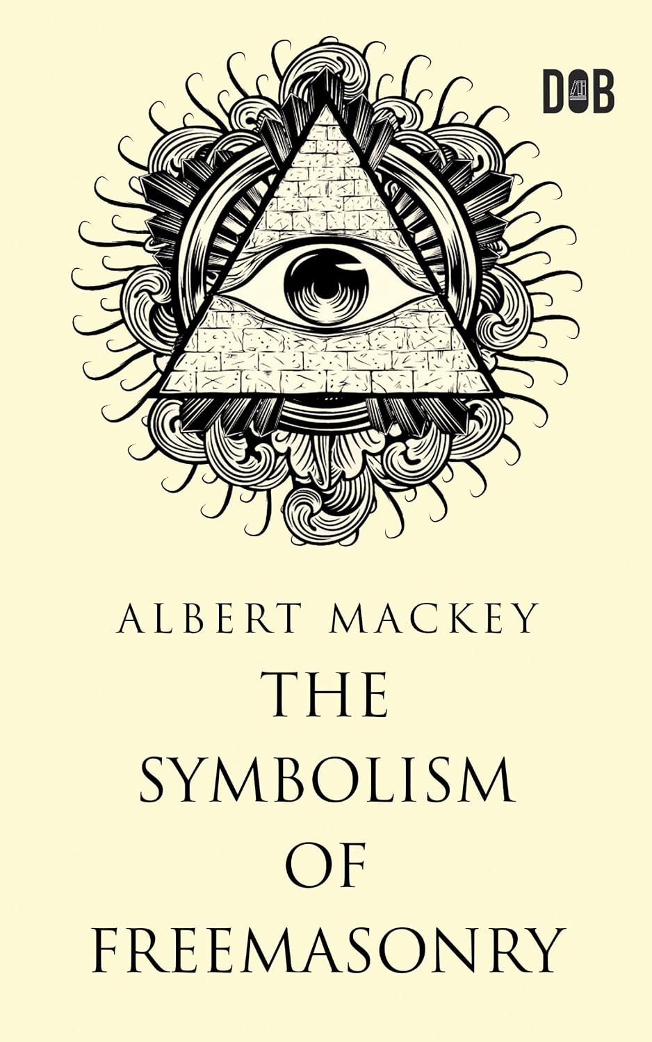 The Symbolism of Freemasonry (English Edition)